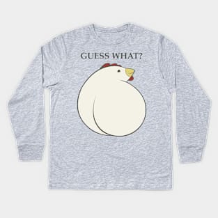 Guess What?  Chicken Butt. Kids Long Sleeve T-Shirt